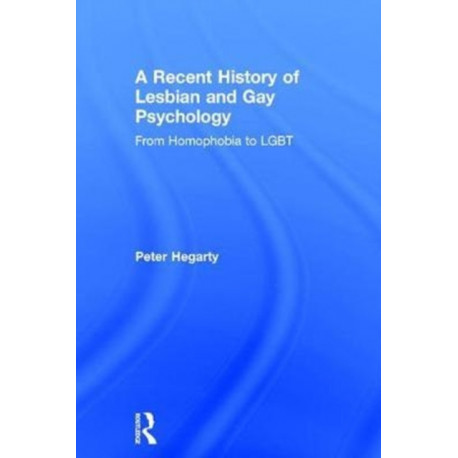 A Recent History of Lesbian and Gay Psychology: From Homophobia to LGBT