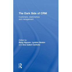 The Dark Side of CRM: Customers, Relationships and Management