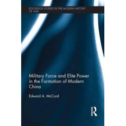 Military Force and Elite Power in the Formation of Modern China