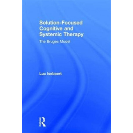 Solution-Focused Cognitive and Systemic Therapy: The Bruges Model