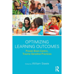 Optimizing Learning Outcomes: Proven Brain-Centric, Trauma-Sensitive Practices