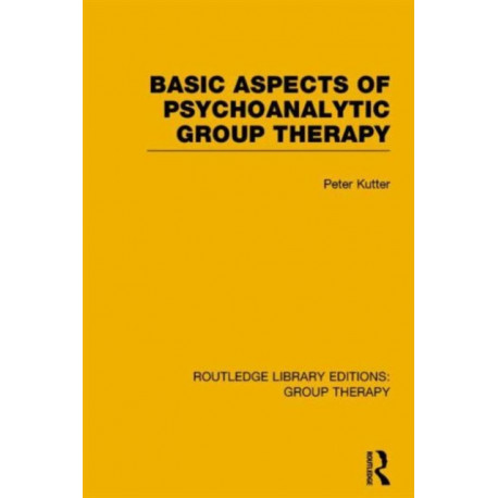 Basic Aspects of Psychoanalytic Group Therapy (RLE: Group Therapy)