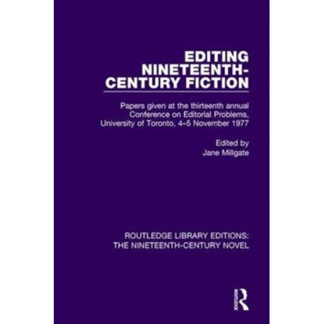 Editing Nineteenth-Century Fiction: Papers given at the thirteenth annual Conference on Editorial Problems, University of Toronto, 4-5 November 1977