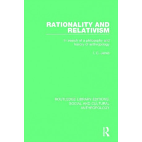Rationality and Relativism: In Search of a Philosophy and History of Anthropology
