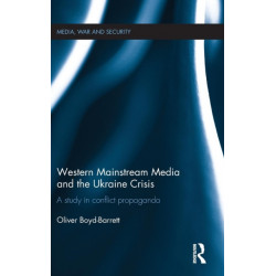 Western Mainstream Media and the Ukraine Crisis: A Study in Conflict Propaganda
