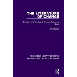 The Literature of Change: Studies in the Nineteenth Century Provincial Novel