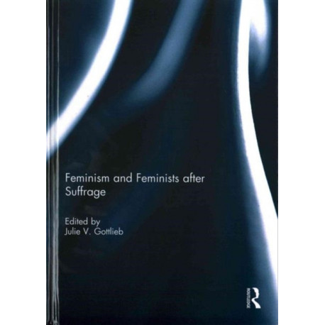 Feminism and Feminists After Suffrage