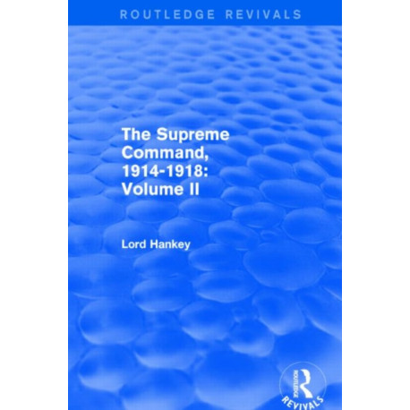 The Supreme Command, 1914-1918 (Routledge Revivals): Volume II