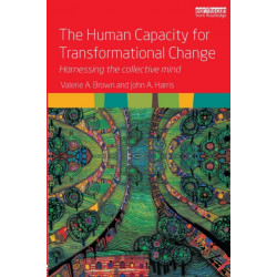 The Human Capacity for Transformational Change: Harnessing the collective mind