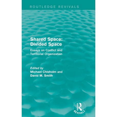 Shared Space: Divided Space: Essays on Conflict and Territorial Organization