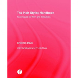 The Hair Stylist Handbook: Techniques for Film and Television