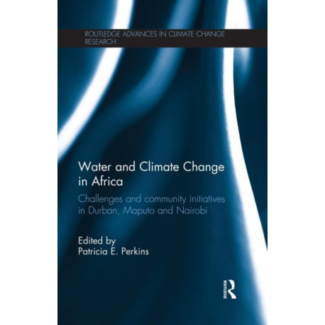 Water and Climate Change in Africa: Challenges and Community Initiatives in Durban, Maputo and Nairobi