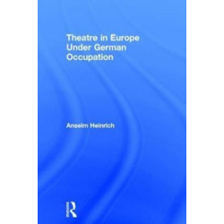 Theatre in Europe Under German Occupation