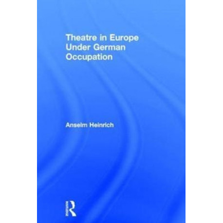 Theatre in Europe Under German Occupation