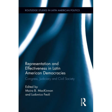 Representation and Effectiveness in Latin American Democracies: Congress, Judiciary and Civil Society