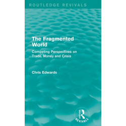The Fragmented World: Competing Perspectives on Trade, Money and Crisis