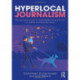 Hyperlocal Journalism: The decline of local newspapers and the rise of online community news