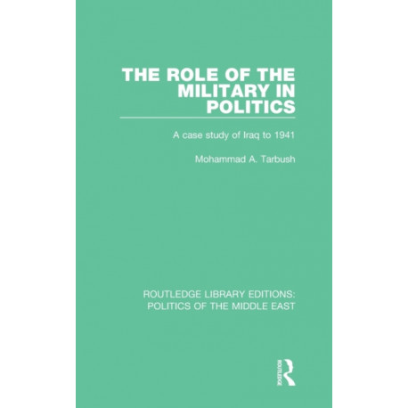 The Role of the Military in Politics: A Case Study of Iraq to 1941