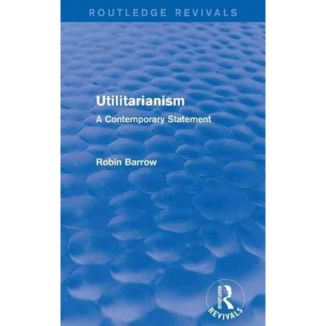 Utilitarianism: A Contemporary Statement