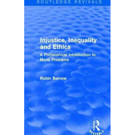 Injustice, Inequality and Ethics: A Philosophical Introduction to Moral Problems