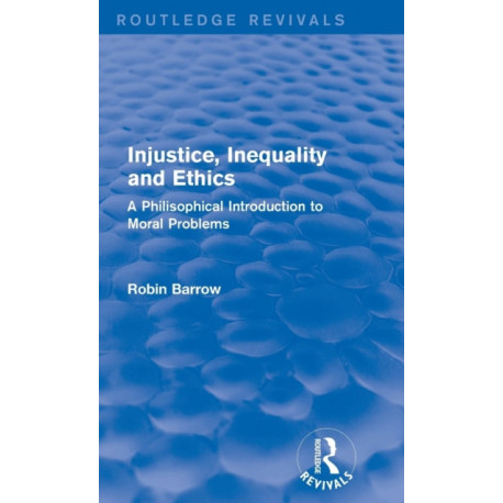 Injustice, Inequality and Ethics: A Philosophical Introduction to Moral Problems