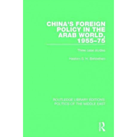 China's Foreign Policy in the Arab World, 1955-75: Three Case Studies