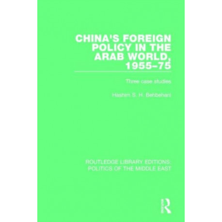 China's Foreign Policy in the Arab World, 1955-75: Three case studies