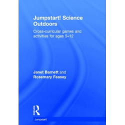 Jumpstart! Science Outdoors: Cross-curricular games and activities for ages 5-12