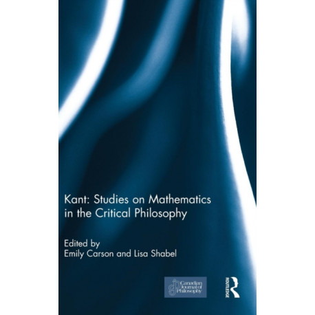 Kant: Studies on Mathematics in the Critical Philosophy