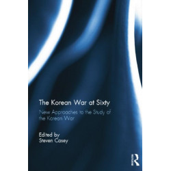 The Korean War at Sixty: New Approaches to the Study of the Korean War