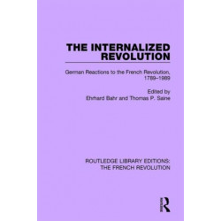 The Internalized Revolution: German Reactions to the French Revolution, 1789-1989