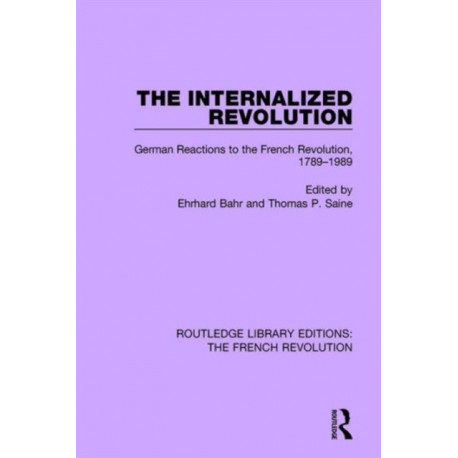 The Internalized Revolution: German Reactions to the French Revolution, 1789-1989