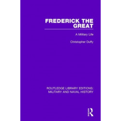Frederick the Great: A Military Life