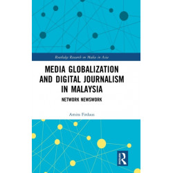 Media Globalization and Digital Journalism in Malaysia: Network Newswork