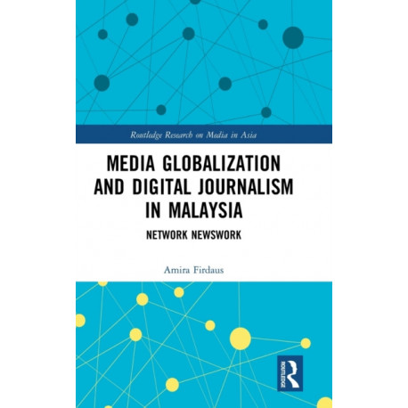 Media Globalization and Digital Journalism in Malaysia: Network Newswork