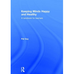 Keeping Minds Happy and Healthy: A handbook for teachers