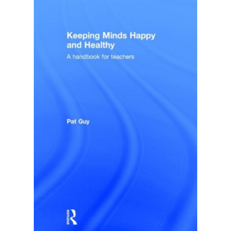 Keeping Minds Happy and Healthy: A handbook for teachers