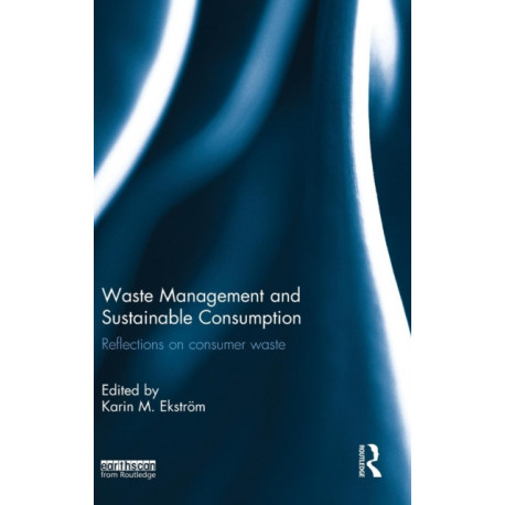 Waste Management and Sustainable Consumption: Reflections on consumer waste