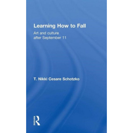 Learning How to Fall: Art and Culture after September 11