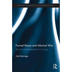 Formal Peace and Informal War: Security and Development in Congo