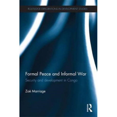 Formal Peace and Informal War: Security and Development in Congo