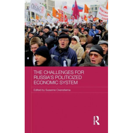 The Challenges for Russia's Politicized Economic System