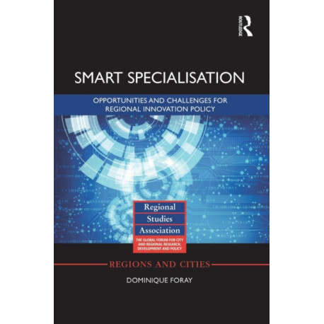 Smart Specialisation: Opportunities and Challenges for Regional Innovation Policy