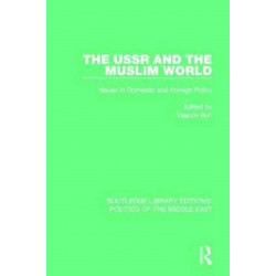 The USSR and the Muslim World: Issues in Domestic and Foreign Policy