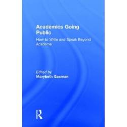 Academics Going Public: How to Write and Speak Beyond Academe