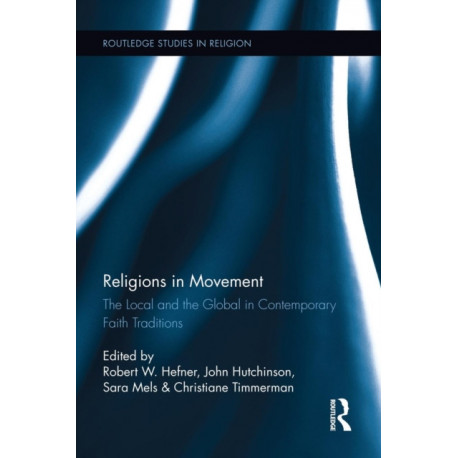 Religions in Movement: The Local and the Global in Contemporary Faith Traditions