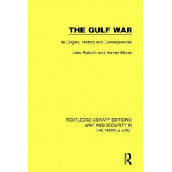 The Gulf War: Its Origins, History and Consequences