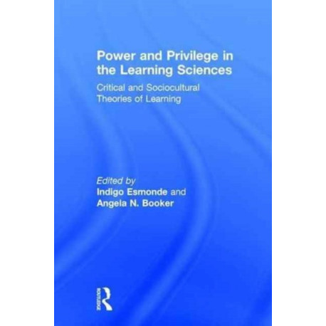 Power and Privilege in the Learning Sciences: Critical and Sociocultural Theories of Learning