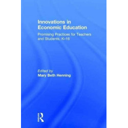 Innovations in Economic Education: Promising Practices for Teachers and Students, K–16