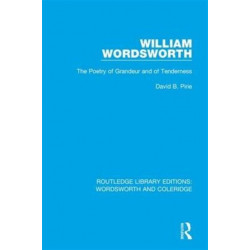 William Wordsworth: The Poetry of Grandeur and of Tenderness